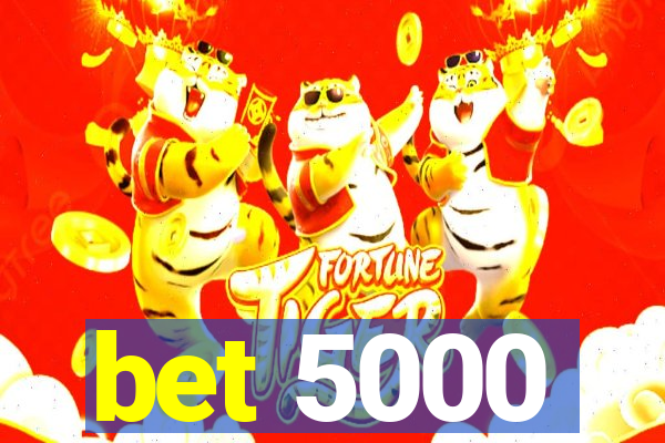 bet 5000